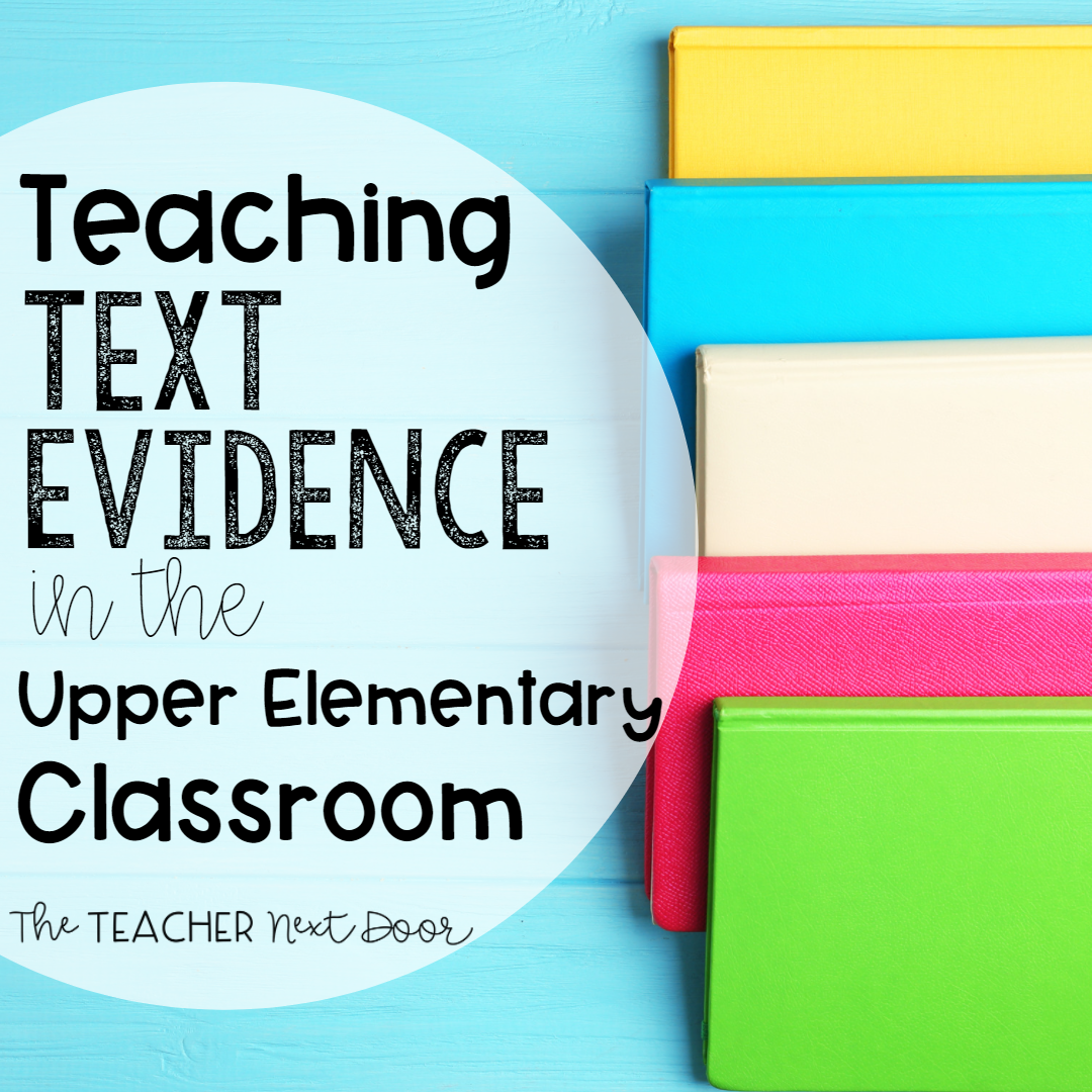 Teaching Text Eviudence in the Upper Elementary Classroom by The Teacher Next Door