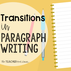 Transitions in Paragraph Writing by The Teacher Next Door