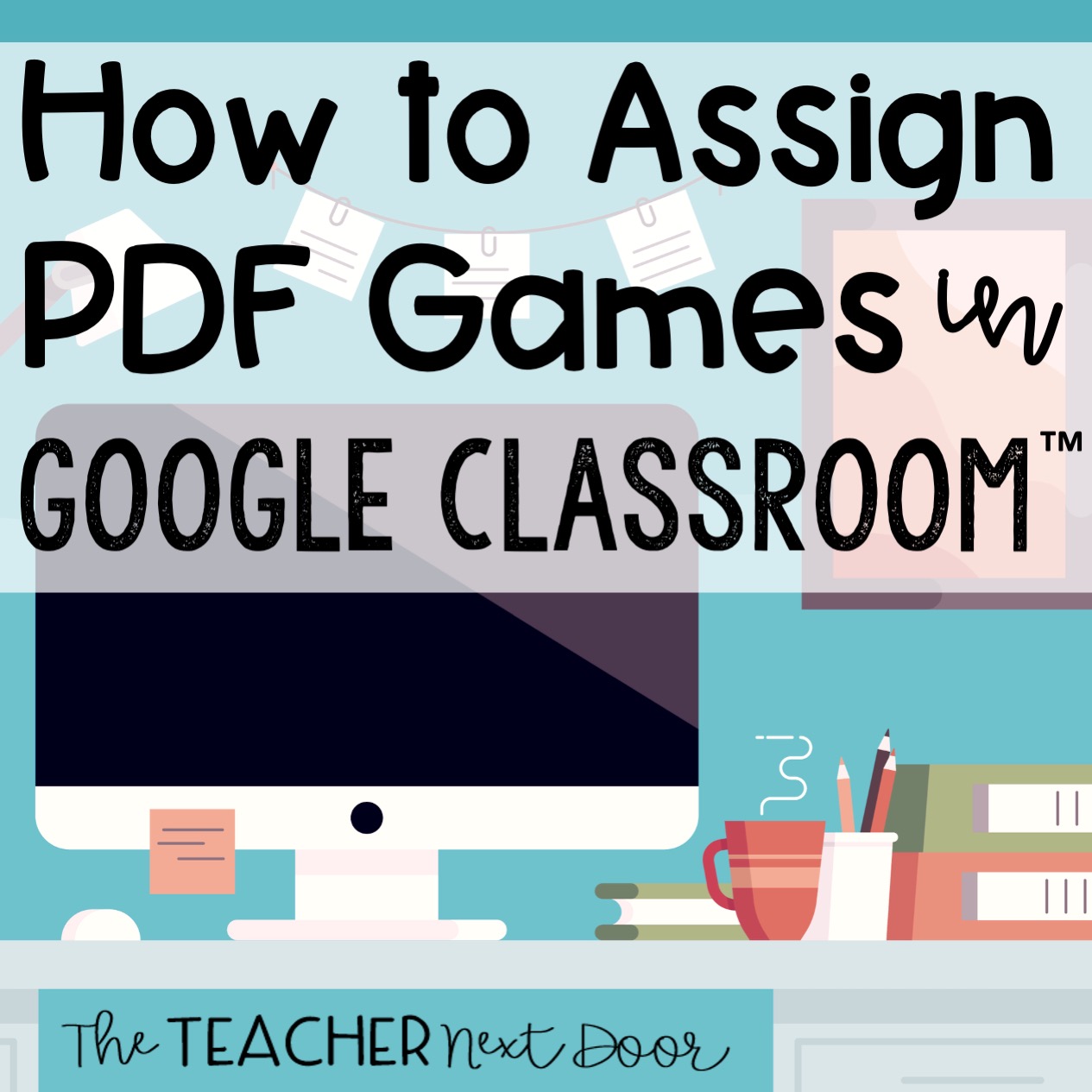 How_to_Assign_PDF_Games_in_Google_Classroom_Blog_Cover