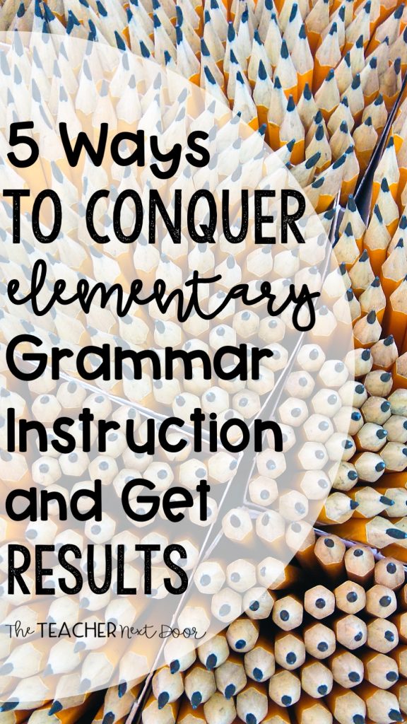 5 Ways to CONQUER Elementary Grammar Instruction and Get Results