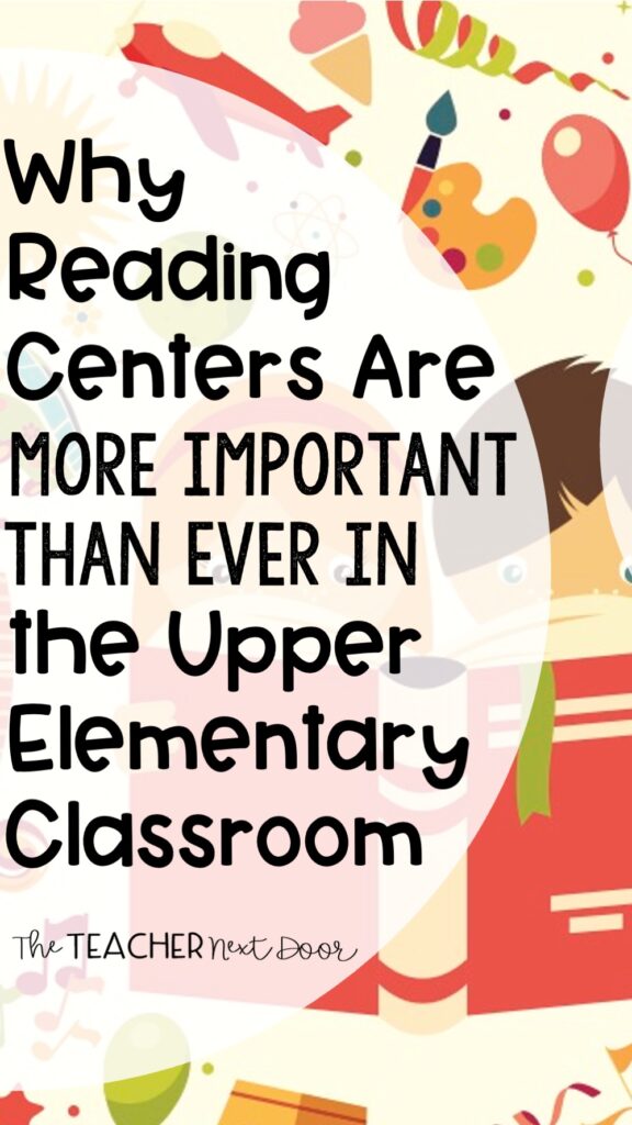 Why Reading Centers are More Important Than Even in the Upper Elementary Classroom The Teacher Next Door