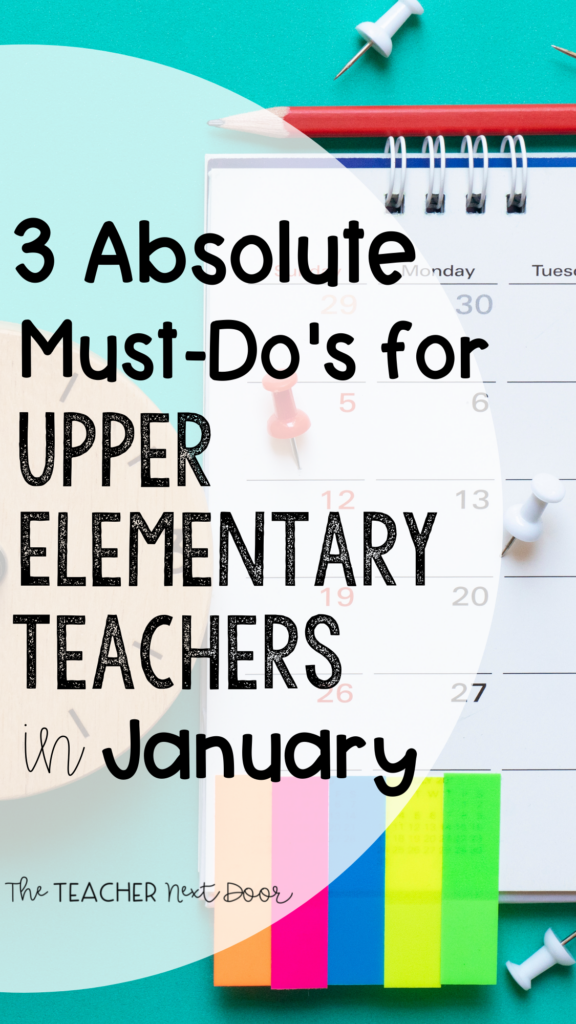 3 Absolute Must-Do's For Upper Elementary Teachers in January by The Teacher Next Door PIn