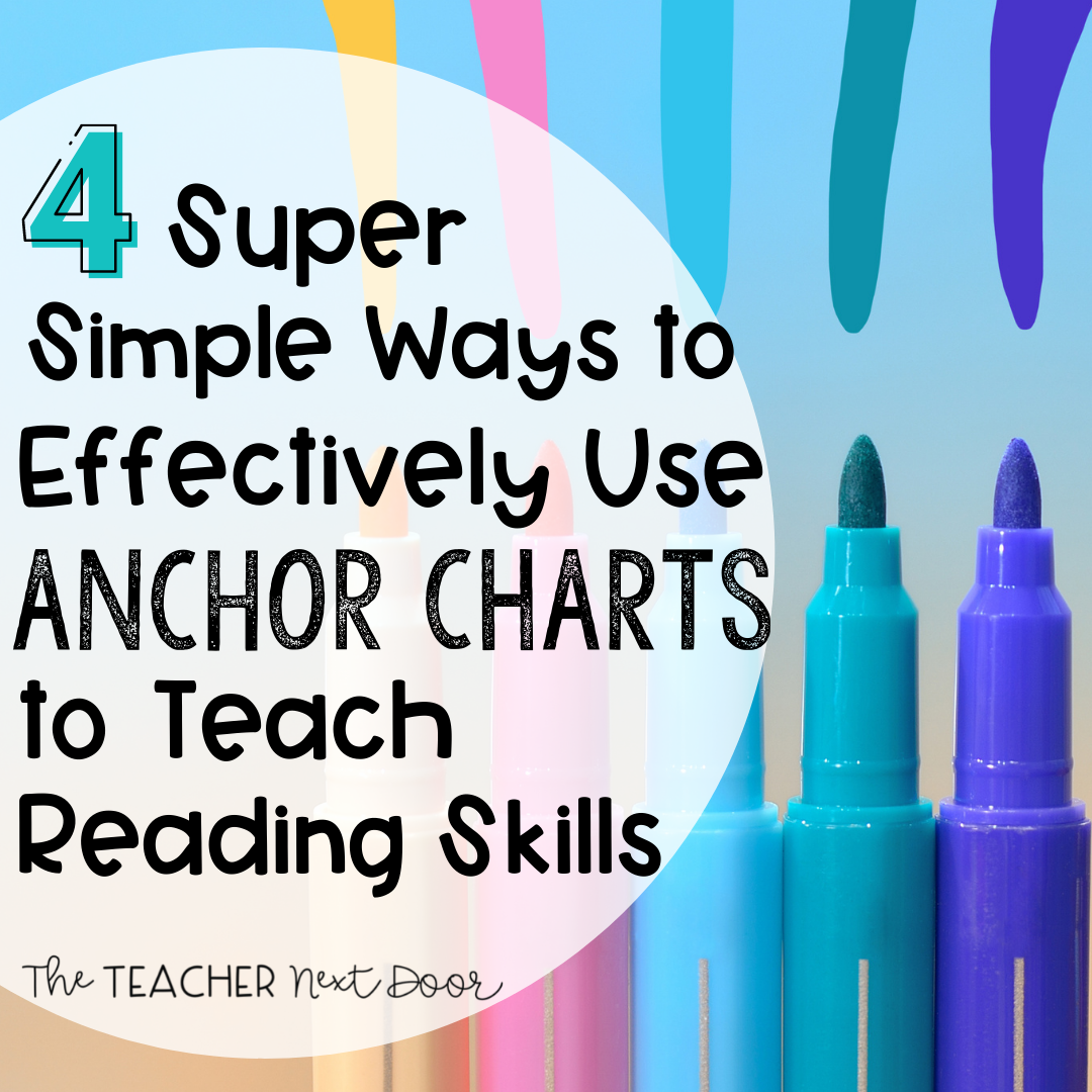 4 Super Simple Ways to Effectively Use Anchor Charts to Teach Reading Skills - The Teacher Next Door