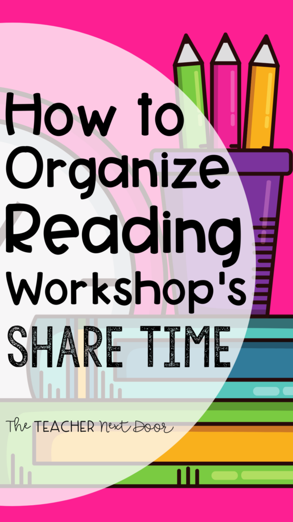 How to Organize Reading Workshop's Share Time