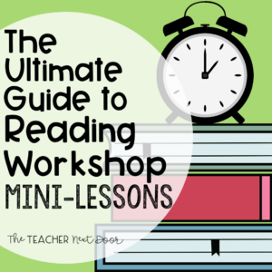 The Ultimate Guide to Reading Workshop Mini-Lessons
